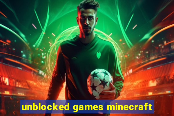 unblocked games minecraft